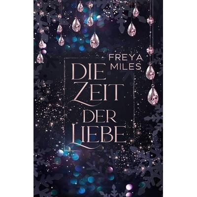 Die Zeit der Liebe, Taschenbuch von Freya Miles, Tolino media, 978-3-7546-8828-1