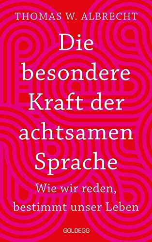 Albrecht, Thomas W. - Die besondere Kraft der achtsamen Sprache - Wie wir reden, bestimmt unser Leben - Preis vom 30.09.2026 22:30:23 h