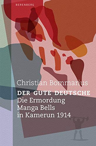 Christian Bommarius - Der gute Deutsche: Die Ermordung Manga Bells in Kamerun 1914 - Preis vom 09.10.2026 07:28:09 h