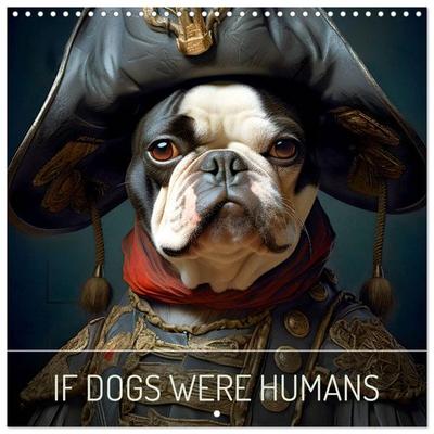 If dogs were humans (Wall Calendar 2026 12 × 12 Inch) CALVENDO 12 Month Wall Calendar