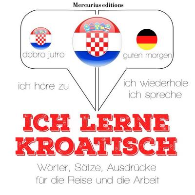 Ich lerne Kroatisch - JM Gardner, Audio, 9782821117778