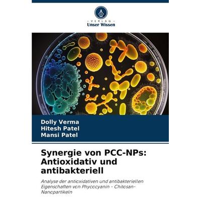 Synergie von PCC-NPs: Antioxidativ und antibakteriell, Taschenbuch von Dolly Verma,Hitesh Patel,Mansi Patel, Verlag Unser Wissen, 978-620-7-33116-1