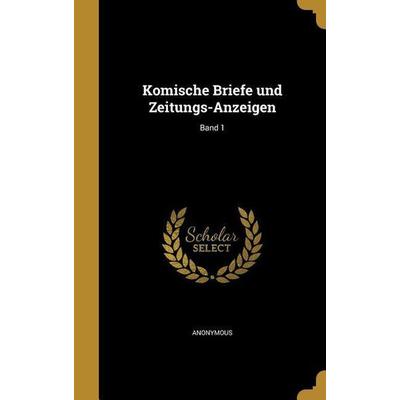 Komische Briefe und Zeitungs-Anzeigen; Band 1, Gebundene Ausgabe von , Creative Media Partners, LLC, 978-1-372-70260-0