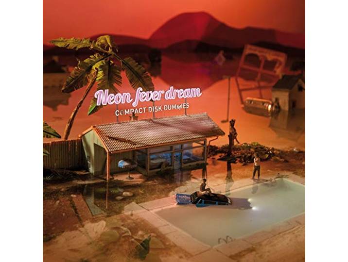 Compact Disk Dummies - Neon Fever Dream