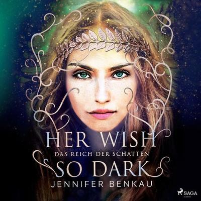 Das Reich der Schatten, Band 1: Her Wish So Dark - Jennifer Benkau, Audio, 9788726697230