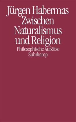Jürgen Habermas - Zwischen Naturalismus und Religion: Philosophische Aufsätze - Preis vom 09.10.2026 07:28:09 h