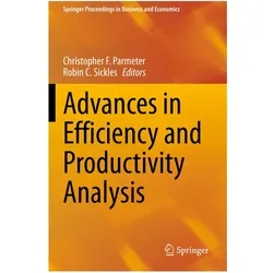 Advances in Efficiency and Productivity Analysis, Fachbücher von Christopher F. Parmeter, Robin C. Sickles