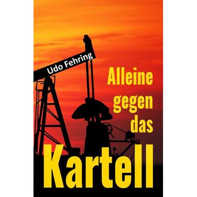 Alleine gegen das Kartell, Taschenbuch von Udo Fehring, Epubli, 978-3-7565-5144-6