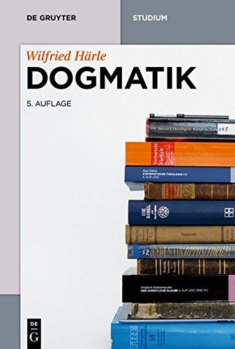 Wilfried Härle - Dogmatik (De Gruyter Studium) - Preis vom 01.10.2026 17:08:56 h