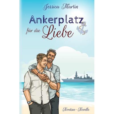 Ankerplatz für die Liebe, Taschenbuch von Jessica Martin, Tolino Media, 978-3-8194-2291-1