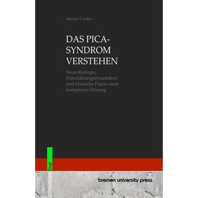 DAS PICA-SYNDROM VERSTEHEN, Taschenbuch von Manuel Cordes, Bremen University Press, 978-3-691-73578-9