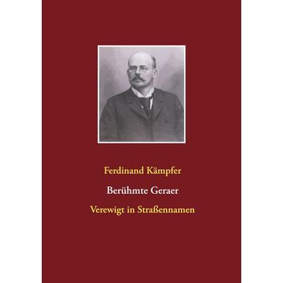 Berühmte Geraer, Taschenbuch von Ferdinand Kämpfer, Twentysix, 978-3-7407-7004-4