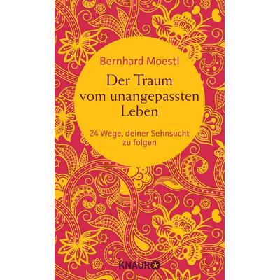 Der Traum vom unangepassten Leben, Gebundene Ausgabe von Bernhard Moestl, Knaur, 978-3-426-21491-6