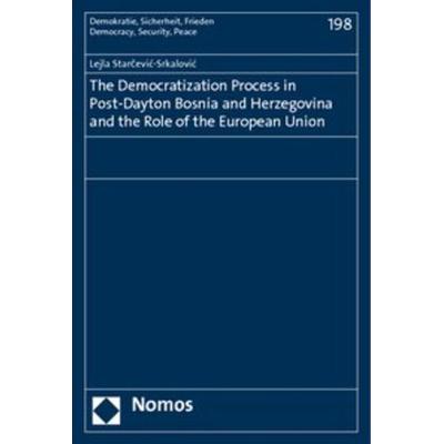 The Democratization Process in Post-Dayton Bosnia and Herzegovina and the Role of the European Union, Taschenbuch von Lejla Starcevic-Srkalovic,