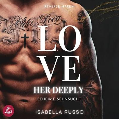 Love Her Deeply (Reverse Harem): Geheime Sehnsucht - Isabella Russo, Audio, 4099995698602