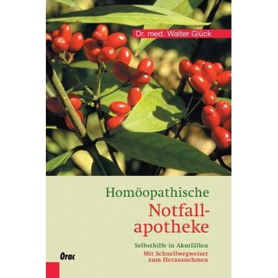 Homöopathische Notfallapotheke, Gebundene Ausgabe von Dr. med. Walter Glück, Orac, 978-3-7015-0531-9