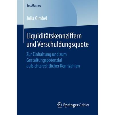 Liquiditätskennziffern und Verschuldungsquote, Taschenbuch von Julia Gimbel, Springer Fachmedien Wiesbaden GmbH, 978-3-658-20651-2