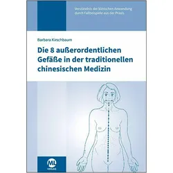 Die 8 ausserordentlichen Gefässe in der traditionellen chinesischen Medizin, Fachbücher von Barbara Kirschbaum