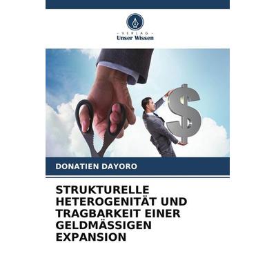 STRUKTURELLE HETEROGENITÄT UND TRAGBARKEIT EINER GELDMÄSSIGEN EXPANSION, Taschenbuch von Donatien Dayoro, Verlag Unser Wissen