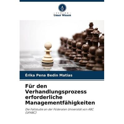 Für den Verhandlungsprozess erforderliche Managementfähigkeiten, Taschenbuch von Érika Pena Bedin Matias, Verlag Unser Wissen, 978-620-8-80668-2