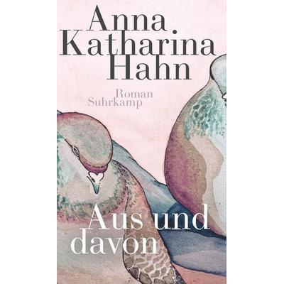 Aus und davon, Gebundene Ausgabe von Anna Katharina Hahn, Suhrkamp