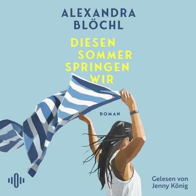 Diesen Sommer springen wir - Alexandra Blöchl, Audio, 9783844947571