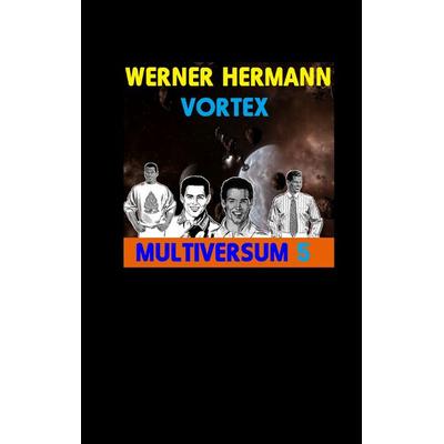 Vortex, Gebundene Ausgabe von Werner Hermann, BoD – Books on Demand, 978-3-7392-7448-5