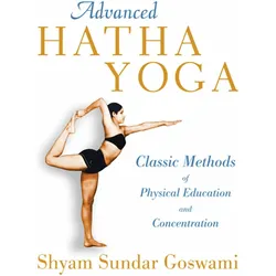 Advanced Hatha Yoga, Ratgeber von Shyam Sundar Goswami