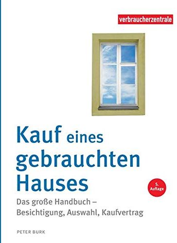 Peter Burk - Kauf eines gebrauchten Hauses: Das große Handbuch – Besichtigung, Auswahl, Kaufvertrag - Preis vom 09.10.2026 07:28:09 h