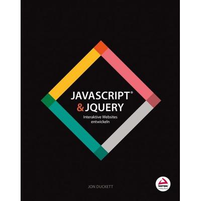 JavaScript & jQuery, Taschenbuch von Jon Duckett, Wiley-VCH