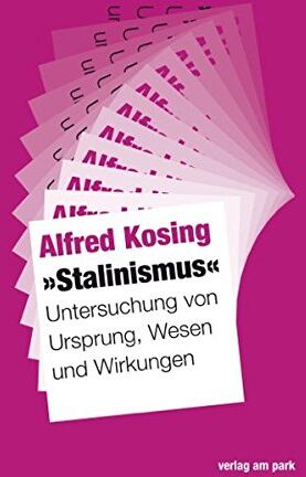 Alfred Kosing - "Stalinismus": Untersuchung von Ursprung, Wesen und Wirkungen - Preis vom 09.10.2026 07:28:09 h