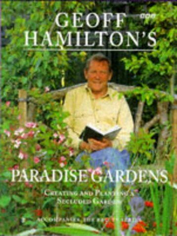 Geoff Hamilton - Geoff Hamilton's Paradise Gardens: Creating and Planting a Secluded Garden - Preis vom 09.10.2026 07:28:09 h