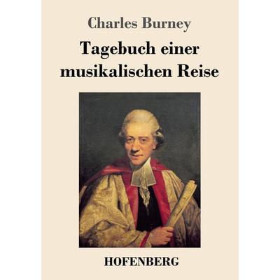 Tagebuch einer musikalischen Reise, Taschenbuch von Charles Burney, Henricus - Edition Deutsche Klassik GmbH, Berlin, 978-3-8430-4344-1