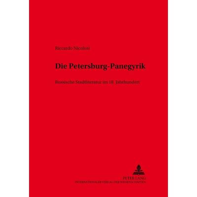 Die Petersburg-Panegyrik, Taschenbuch von Riccardo Nicolosi, Peter Lang GmbH, Internationaler Verlag der Wissenschaften, 978-3-631-38127-4