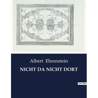 Nicht Da Nicht Dort, Taschenbuch von Albert Ehrenstein, BoD - Books on Demand, 979-10-419-3941-1