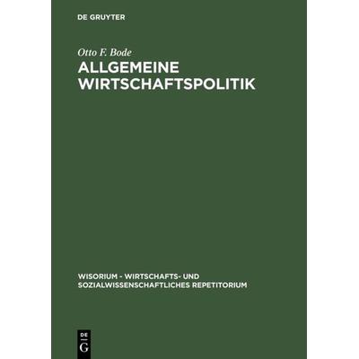 Allgemeine Wirtschaftspolitik, Gebundene Ausgabe von Otto F. Bode, De Gruyter Oldenbourg, 978-3-486-25094-7