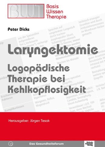 Peter Dicks - Laryngektomie: Logopädische Therapie bei Kehlkopflosigkeit. Basiswissen Therapie - Preis vom 30.09.2026 09:01:18 h