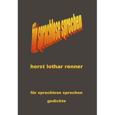 für sprachlose sprechen, Taschenbuch von Horst lothar renner, Rediroma-Verlag, 978-3-96103-224-2