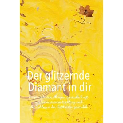 Der glitzernde Diamant in dir, Gebundene Ausgabe von Erna Wunder, Tredition, 978-3-347-06374-7