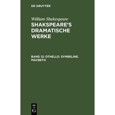 Othello. Symbeline. Macbeth, Gebundene Ausgabe von William Shakespeare, De Gruyter, 978-3-11-240489-8