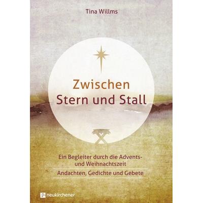 Zwischen Stern und Stall, Gebundene Ausgabe von Tina Willms, Neukirchener Verlagsgesellschaft, 978-3-7615-6752-4