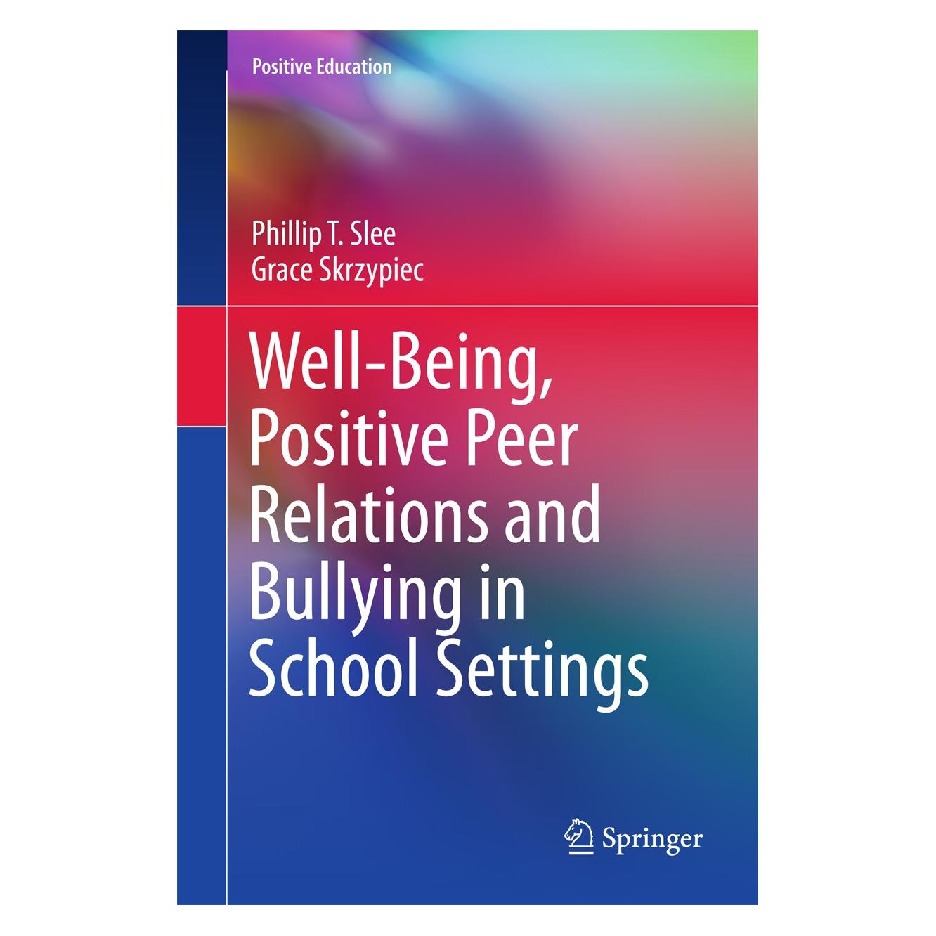 Springer Slee:Well-Being and Positive Peer Relat (Englisch, Hardcover, Grace Skrzypiec, Phillip T. Slee) (9783319430379)