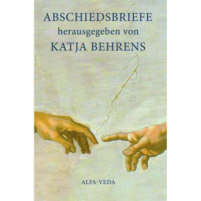 Abschiedsbriefe, Taschenbuch von Katja Behrens, Alfa-Veda-Verlag, 978-3-945004-81-4
