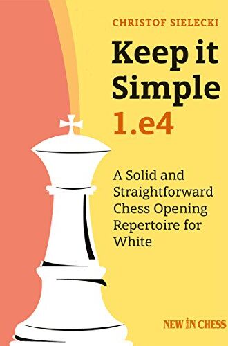 Christof Sielecki - Keep It Simple: 1.E4 - Preis vom 18.10.2026 19:22:15 h