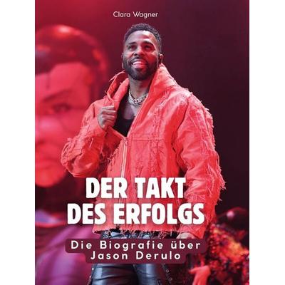 Der Takt des Erfolgs, Gebundene Ausgabe von Clara Wagner, BoD - Books on Demand, 978-3-695-30414-1