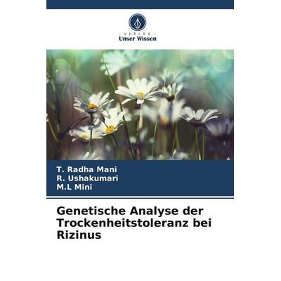 Genetische Analyse der Trockenheitstoleranz bei Rizinus, Taschenbuch von T. Radha Mani,R. Ushakumari,M. L. Mini, Verlag Unser Wissen