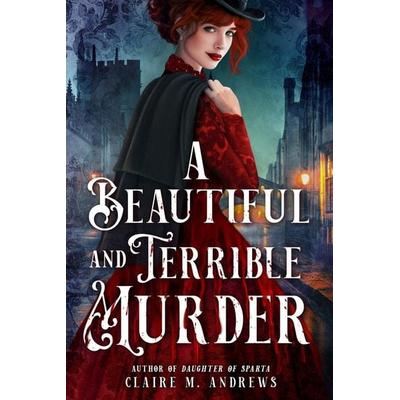 A Beautiful and Terrible Murder, Gebundene Ausgabe von Claire M. Andrews, Workman, 978-0-316-57535-5
