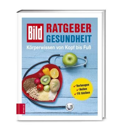 BILD Ratgeber Gesundheit - Körperwissen von Kopf bis Fuß, Gebundene Ausgabe von BILD-Medizinredaktion, ZS - ein Verlag der Edel Verlagsgruppe