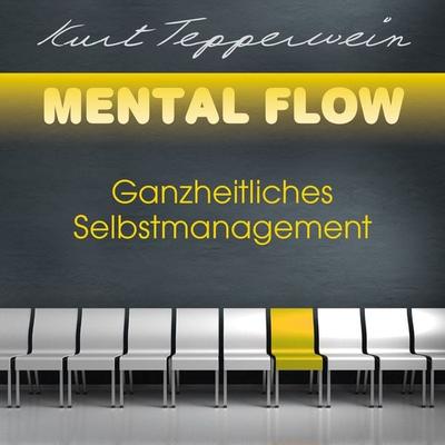 Mental Flow: Ganzheitliches Selbstmanagement - Kurt Tepperwein, Audio, 4251177502736