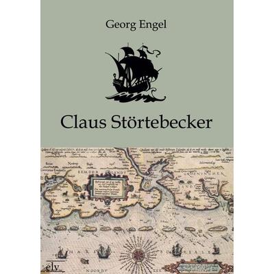 Claus Störtebecker, Taschenbuch von Georg Engel, Europäischer Literaturverlag, 978-3-86267-180-9